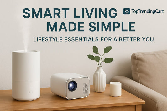 Smart Living Made Simple: Lifestyle Essentials for a Better You